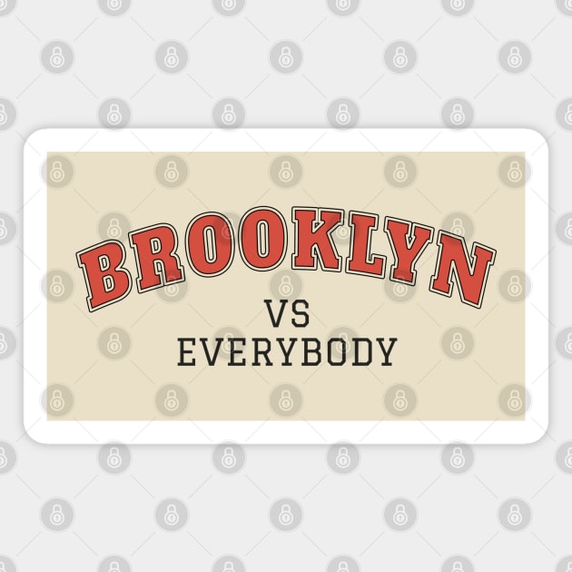 Brooklyn vs everybody Magnet by Clawmarks